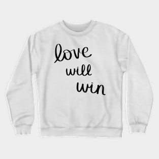 Love Will Win Crewneck Sweatshirt